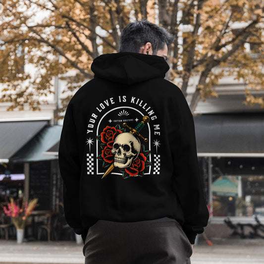 Your love is killing me Hoodie